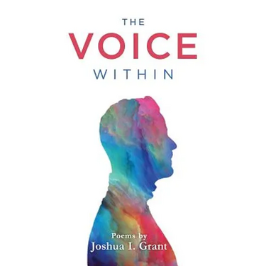 The Voice Within: Poems by Joshua I Grant