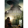 West By Rail: A Brother's Wish (Book #2) Revised 2nd edition