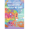 Seeing Life Through My Ears