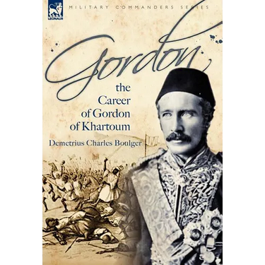 Gordon: the Career of Gordon of Khartoum