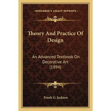 Theory And Practice Of Design: An Advanced Textbook On Decorative Art (1894)