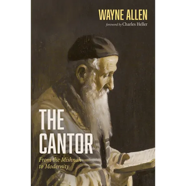 The Cantor: From the Mishnah to Modernity