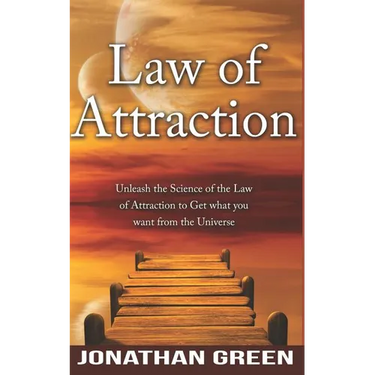 Law of Attraction: Unleash the Law of Attraction to Get What You Want from the Universe