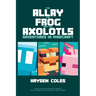The Allay the Frog and the Axolotls: Adventures in Minecraft