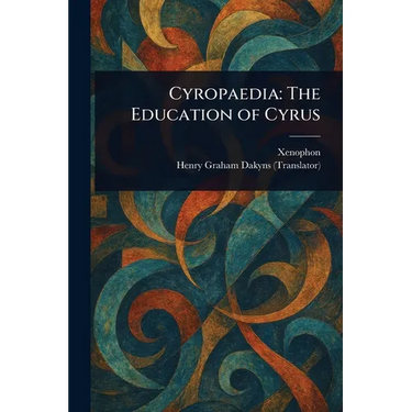 Cyropaedia: The Education of Cyrus