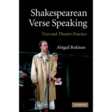 Shakespearean Verse Speaking: Text and Theatre Practice