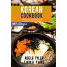 Korean Cookbook: 2 Books In 1: 140 Recipes For Authentic Food From Korea