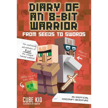 Diary of an 8-Bit Warrior: From Seeds to Swords: An Unofficial Minecraft Adventure Volume 2