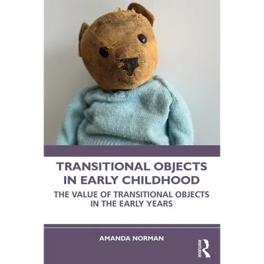 Transitional Objects in Early Childhood: The Value of Transitional Objects in the Early Years