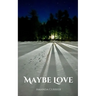 Maybe Love