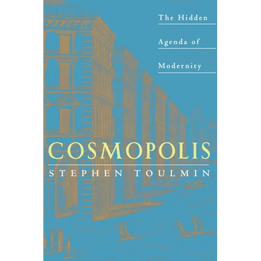 Cosmopolis: The Hidden Agenda of Modernity