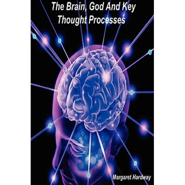 The Brain, God And Key Thought Processes