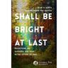 Shall Be Bright at Last: Reflections on Suffering and Hope in the Letters of Paul