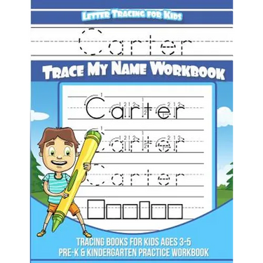 Letter Tracing for Kids Carter Trace my Name Workbook: Tracing Books for Kids ages 3 - 5 Pre-K & Kindergarten Practice Workbook