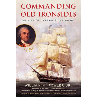 Commanding Old Ironsides: The Life of Captain Silas Talbot