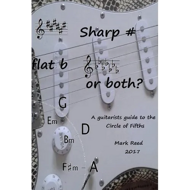 Sharp # Flat b or Both?: The Guitarists Guide to the Circle of Fifths