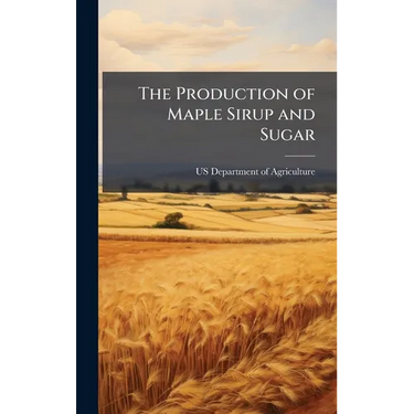 The Production of Maple Sirup and Sugar