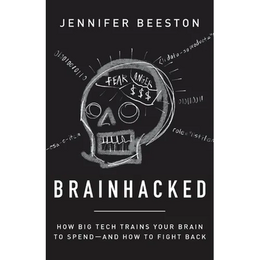 Brainhacked: How Big Tech Trains Your Brain to Spend-And How to Fight Back
