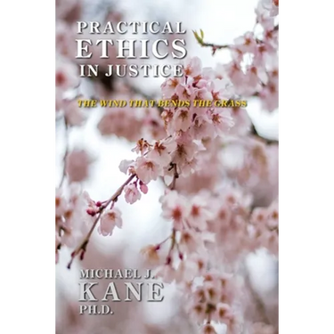 Practical Ethics in Justice: The Wind that Bends the Grass
