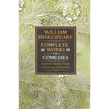 William Shakespeare Complete Works the Comedies: Based on the First Folio of John Heminges and Henry Condell