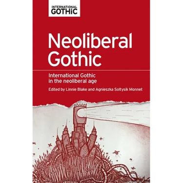 Neoliberal Gothic: International Gothic in the Neoliberal Age