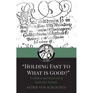 "Holding Fast to What is Good?" Tradition and Renewal in Hutterite History