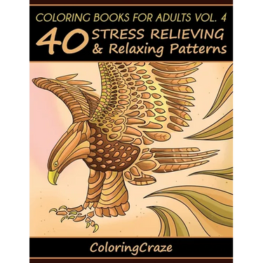Coloring Books For Adults Volume 4: 40 Stress Relieving And Relaxing Patterns