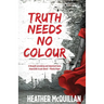 Truth Needs No Colour