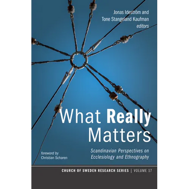 What Really Matters: Scandinavian Perspectives on Ecclesiology and Ethnography