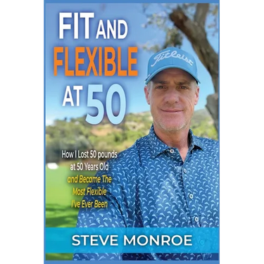 Fit and Flexible at 50: How I lost 50 pounds at 50 years old and became the most flexible I've ever been