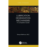 Lubrication Degradation Mechanisms: A Complete Guide