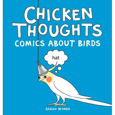 Chicken Thoughts: Comics About Birds