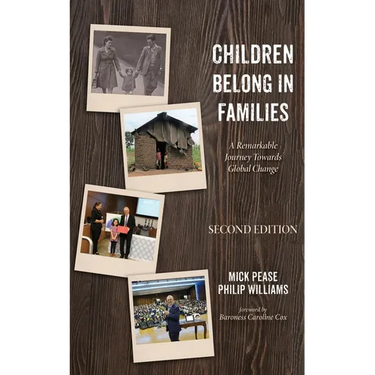 Children Belong in Families, Second Edition: A Remarkable Journey Towards Global Change