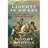 Liberty Is Sweet: The Hidden History of the American Revolution
