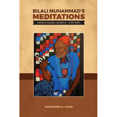 Bilali Muhammad's Meditations: : Sapelo Island, Georgia 1770-1857