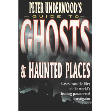 Peter Underwood's Guide to Ghosts & Haunted Places