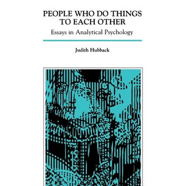People Who Do Things to Each Other: Essays in Analytical Psychology
