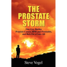 The Prostate Storm: One Guy Battles Prostate Cancer, BPH and Prostatitis, and Bets On a Cure-All