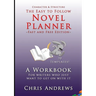 Novel Planner: A workbook for writers who just want to get on with it