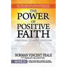 The Power of Positive Faith Bonus Book the Greatest Thing in the World: Original Classic Edition