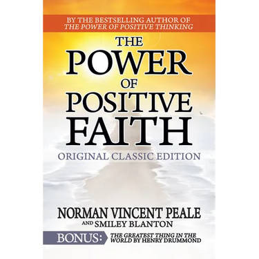 The Power of Positive Faith Bonus Book the Greatest Thing in the World: Original Classic Edition