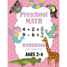 Preschool Math Workbook for Toddlers Ages 2-4: Number Tracing, Addition and Subtraction math workbook for toddlers , Beginner Math Preschool Learning