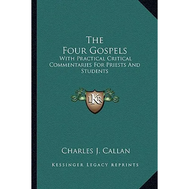 The Four Gospels: With Practical Critical Commentaries For Priests And Students