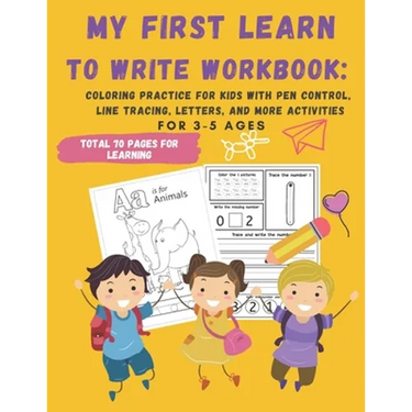 My First Learn to Write Workbook: : 70 Pages Coloring Practice for Kids with Pen Control, Line Tracing, Letters, and More activities