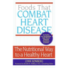 Foods That Combat Heart Disease: The Nutritional Way to a Healthy Heart