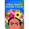 Frida Kahlo's Flower Crown: A Picture Book
