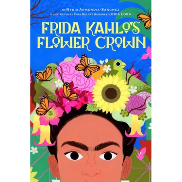 Frida Kahlo's Flower Crown: A Picture Book
