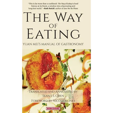 The Way of Eating: Yuan Mei's Manual of Gastronomy