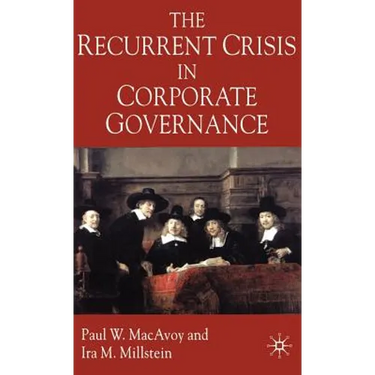 The Recurrent Crisis in Corporate Governance
