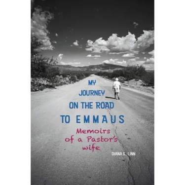 My Journey on the Road to Emmaus: Memoirs of a Pastor's Wife